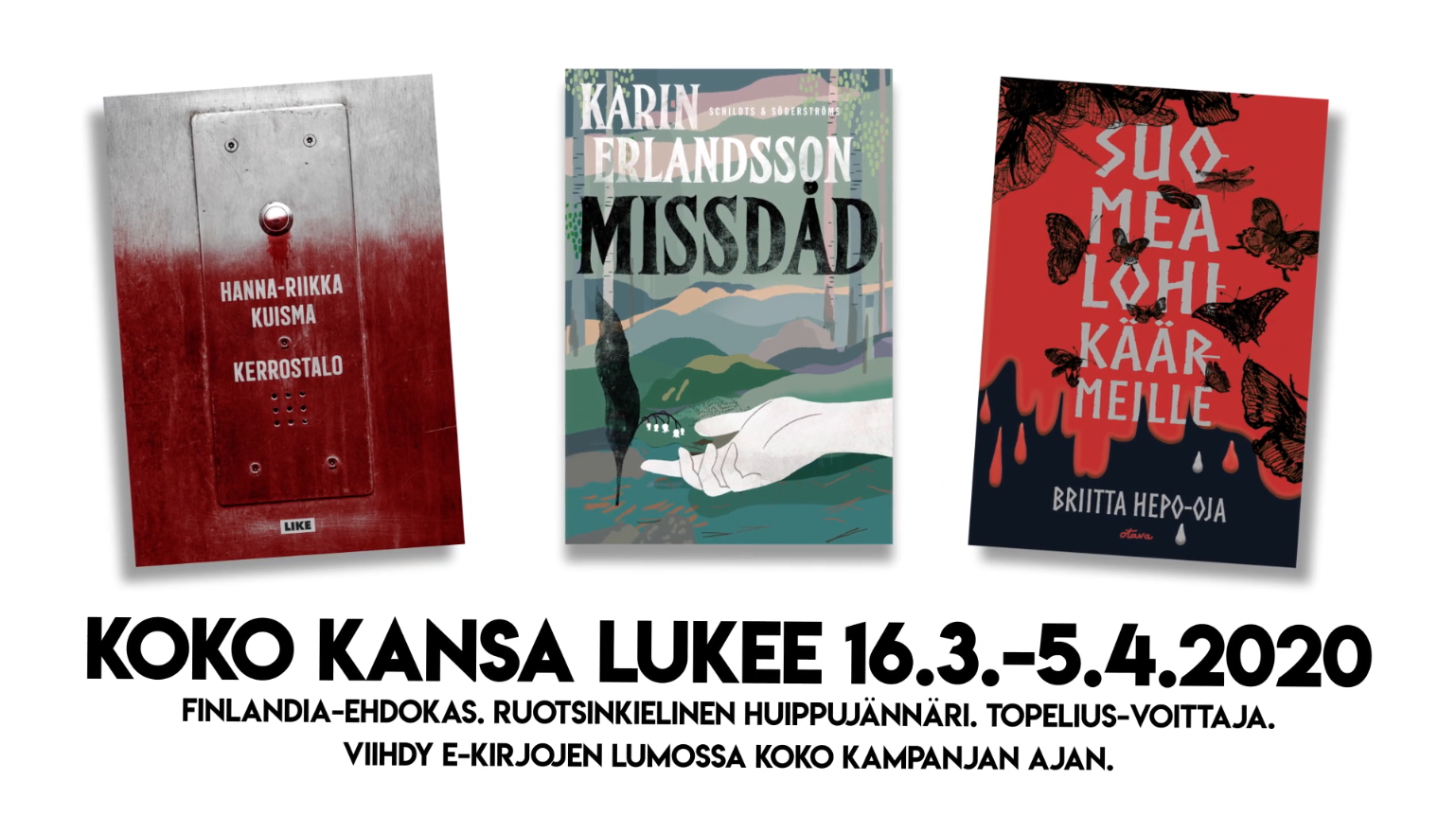 Finlandia-ehdokas Kerrostalo, ruotsinkielinen huippujännäri Missdåd, Topelius-voittaja Suomea lohikäärmeille. Viihdy e-kirjojen lumossa koko kampanjan ajan.