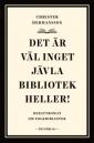 Det är väl inget jävla bibliotek heller