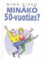 Minäkö 50-vuotias