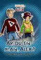 Är du en man, Alex