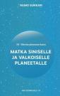 Matka Siniselle ja Valkoiselle planeetalle